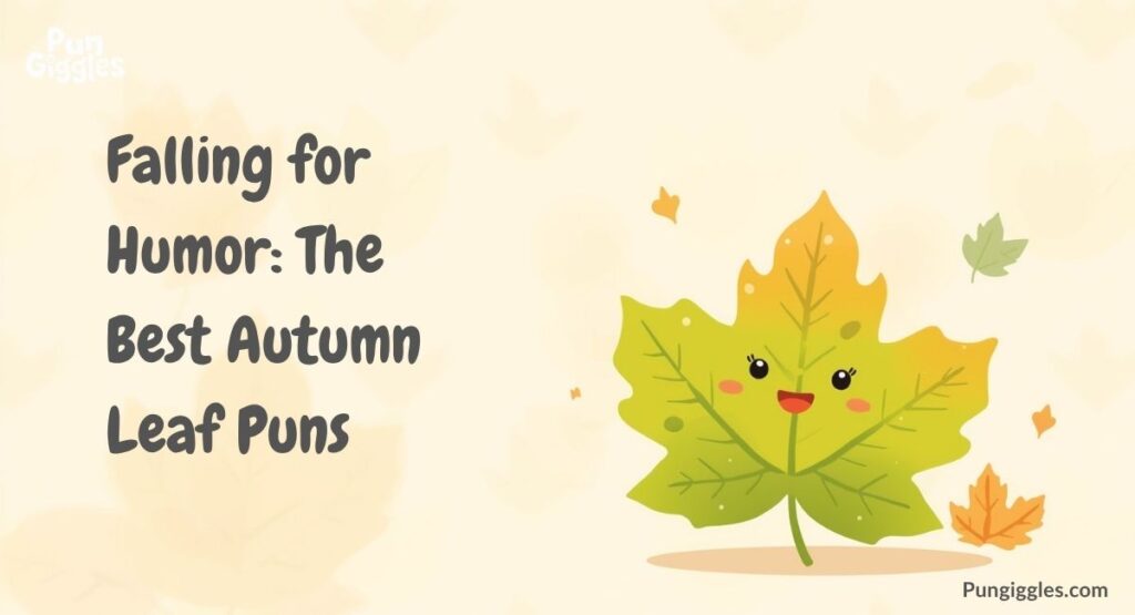 Falling for Humor: The Best Autumn Leaf Puns