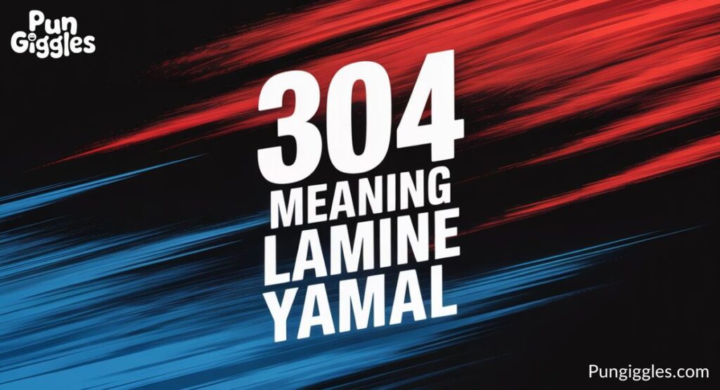 304 meaning Lamine Yamal
