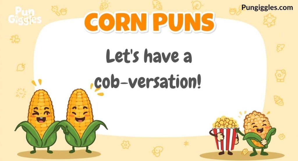 Corn puns Cob-versations: Talks among the Tassels
