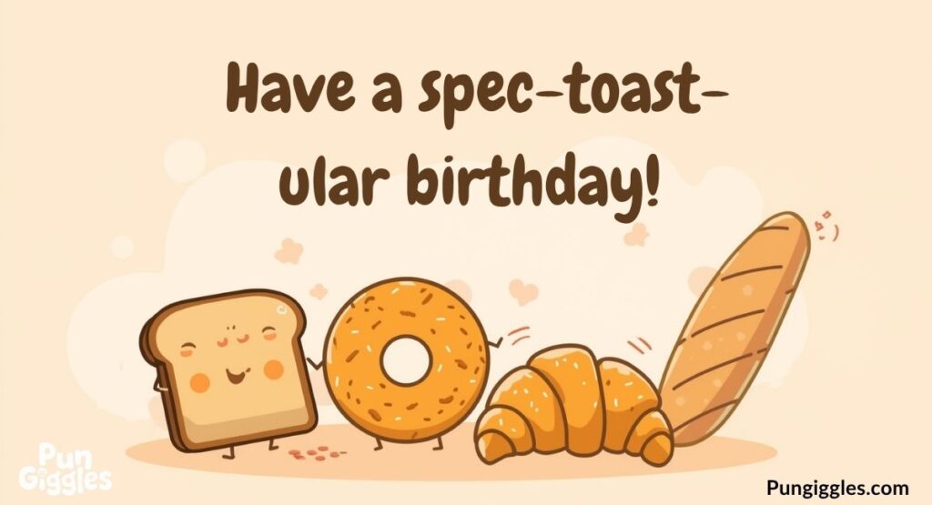 Loafing Around on Your Birthday: Bread Puns to Make You Smile