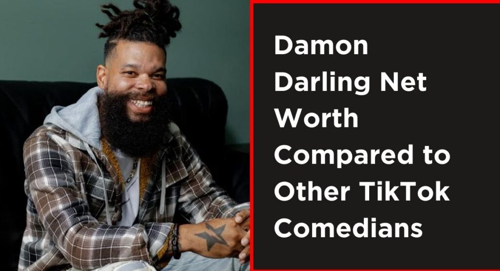 Damon Darling Net Worth Compared to Other TikTok Comedians