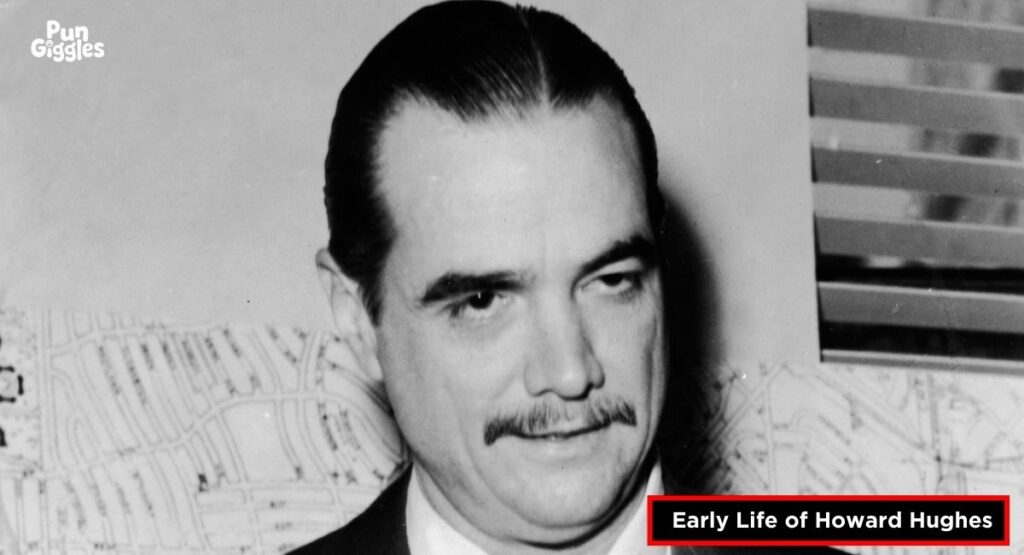 Early Life of Howard Hughes