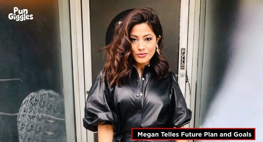 Megan Telles Future Plan and Goals